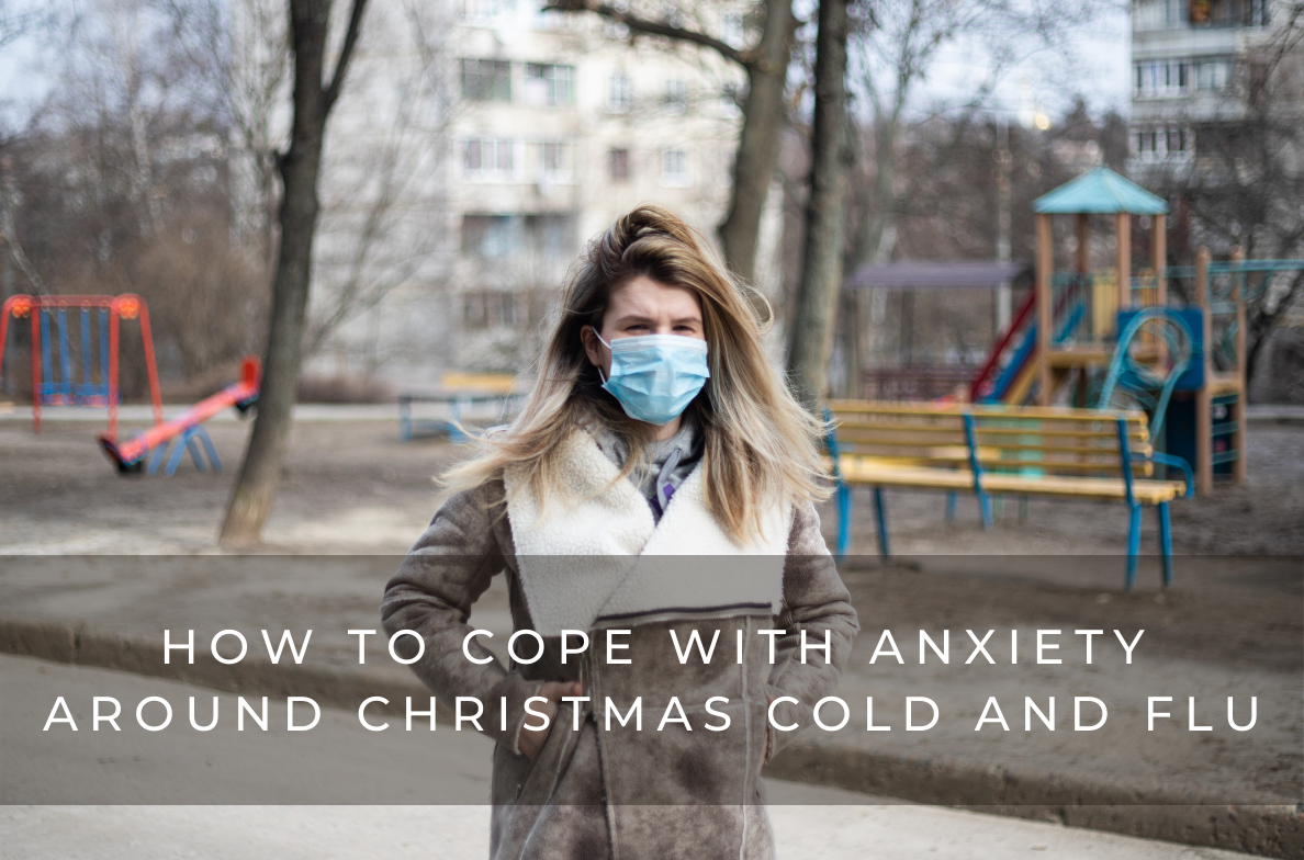 Cold Christmas How to Cope with Anxiety Around Christmas Cold and Flu β Scentered